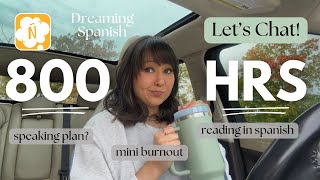 DREAMING SPANISH 800 Hour CHISMECITO  Reading Pressure to Speak Burnout amp Honest Updates [upl. by Iilek43]