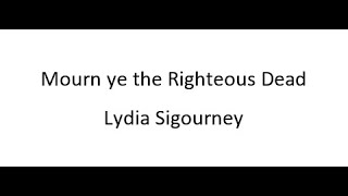 Mourn ye the Righteous Dead  Lydia Sigourney [upl. by Reg]