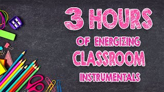 3 Hours Of Energizing Classroom Instrumentals  DistractionFree Music [upl. by Navanod]