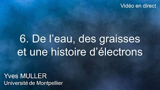 6 De leau des graisses et une histoire délectrons [upl. by Huskamp]