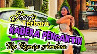 LAGU JOGET AMBON  KADERA PENGANTIN  REMIX TERBARU  N S NASIR REMIXER [upl. by Mota758]