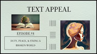 Text Appeal Episode 4  Duty Peace amp Fixing a Broken World [upl. by Oleusnoc]