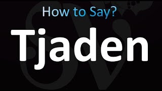 How to Pronounce Tjaden [upl. by Jun151]