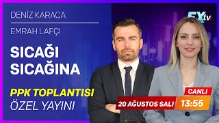 Sıcağı Sıcağına PPK Toplantısı Özel Yayını  Deniz Karaca  Emrah Lafçı [upl. by Yesnik720]