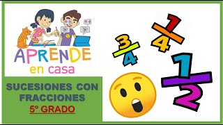 Aprende en casa Sucesiones con fracciones 5to grado [upl. by Mahau]