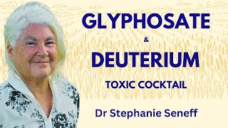 How the herbicide GLYPHOSATE combines with DEUTERIUM to wreck human health  Dr Stephanie Seneff [upl. by Ardnuasal]