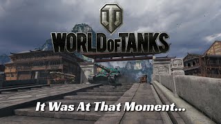 World of Tanks  It Was At That Moment [upl. by Susann210]