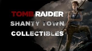 Tomb Raider Shanty Town Collectibles Documents Relics GPS Alarms Effigies [upl. by Hurlee]