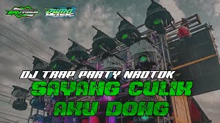 DJ SAYANG CULIK AKU DONG BASS DERRAAGG TRAP PARTY NROTOK FEAT DWIKIMUSIC [upl. by Amanda]