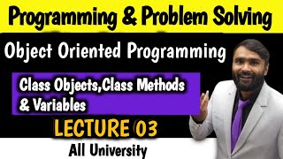 Object Oriented Programming  Programming and Problem Solving LECTURE 03ClassobjectsClassmethods [upl. by Edorej]