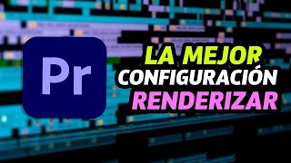 La MEJOR CONFIGURACIÓN para RENDERIZAR VIDEOS en Adobe Premiere [upl. by Stafford]