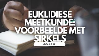 Graad 12 Euklidiese Meetkunde 8 Voorbeelde met Sirkels [upl. by Aner]