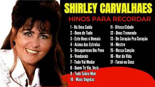 Shirley Carvalhaes  As Melhores de Shirley Carvalhaes Que Marcaram Época  Hinos Antigos [upl. by Myrta]