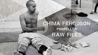 Chima Fergusons quotPropellerquot RAW FILES [upl. by Hayarahs]