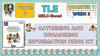 TLE 6 QUARTER 1 MODULE 5 WEEK 5  GATHERING AND ORGANIZING INFORMATION USING USING ICT [upl. by Arerrac]