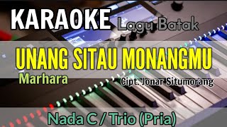 KARAOKE  UNANG SITAU MONANGMU  MARHARA  NADA STANDAR TRIO  C DO Cipt Jonar Situmorang [upl. by Cindy]