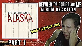 First Time Hearing BETWEEN THE BURIED AND ME All Bodies  Alaska  Album Reaction Part 1 [upl. by Billat619]