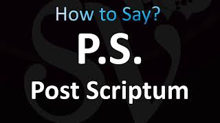 How to Pronounce PS Post Scriptum [upl. by Longfellow786]