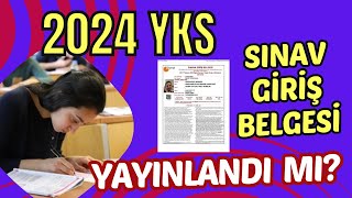 2024 Yks Sınav Giriş Belgesi Yayınlandı Mı Yks Sınavı Giriş Belgeleri Nasıl Alınır [upl. by Nelia]