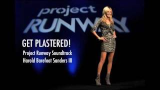 Get Plastered  PROJECT RUNWAY SOUNDTRACK  Harold Barefoot Sanders III [upl. by Tiemroth]