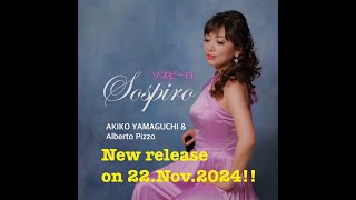 ‘’Sospiro’’ AKIKO YAMAGUCHI ＆ Alberto Pizzo New Release on 22 Nov [upl. by Maffa68]