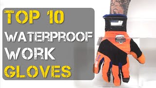 Top 10 Best Waterproof Work Gloves [upl. by Truitt]