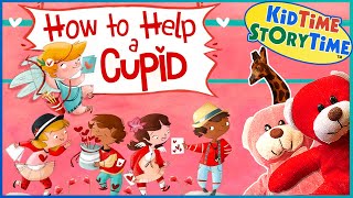 How to Help a Cupid 💘 Valentines Day for Kids Read Aloud [upl. by Demmy871]