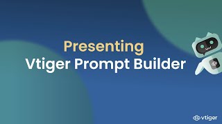 Presenting Vtiger Prompt Builder [upl. by Murvyn]