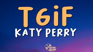 Last Friday Night TGIF  Katy Perry Lyrics [upl. by Acinimod320]