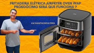 Fritadeira Elétrica Airfryer Oven WAP Prosdócimo Será que Funciona  AchadinhosMultimix [upl. by Malsi289]