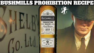 Bushmills Prohibition Recipe Blended Irish Whiskey Review Peaky Blinders from The Shelby Company Ltd [upl. by Neleh]