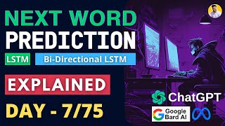 Day 775 Next Word Prediction Explained LSTM and Bidirectional LSTM Python Model Implemented [upl. by Alben448]