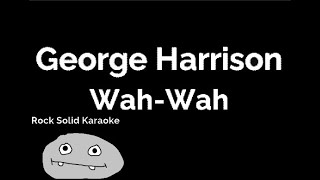 George Harrison  WahWah karaoke [upl. by Karab]