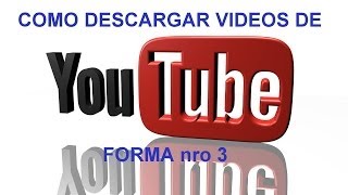 Como Descargar Videos de Youtube Forma nro 3 2014 [upl. by Erroll]