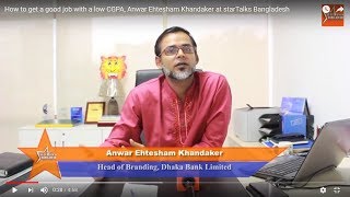 How to get a good job with a low CGPA Anwar Ehtesham Khandaker at starTalks Bangladesh [upl. by Peirce]