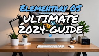 Ultimate Elementary OS 2024 Guide  Installation Review Bonus [upl. by Concettina]