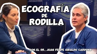 Ecografía de rodilla Ventajas cuándo hacerla y más Con el Dr Felipe Giraldo [upl. by Ruder]