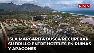 Isla Margarita busca recuperar su brillo entre hoteles en ruinas y apagones [upl. by Aliehs]