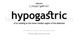 Pronunciation of Hypogastric  Definition of Hypogastric [upl. by Ani]