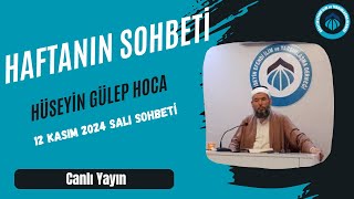 Hüseyin Gülep Hoca  12 Kasım 2024 Salı Sohbeti Canlı Yayın [upl. by Romo823]