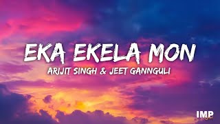 Eka Ekela Mon  Arijit Singh  Chirodini Tumi Je Amar 2  Jeet Gannguli  Lyrics Video  IMP [upl. by Ciel]