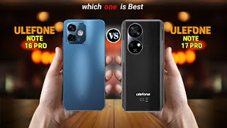 Ulefone Note 16 Pro Vs Ulefone Note 17 Pro  Full Comparison ⚡ [upl. by Anthony]