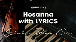 Hosanna by Hillsong United  Key of E  Karaoke  Minus One with LYRICS  Electric Piano Cover [upl. by Roper]