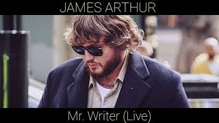 James Arthur  Mr Writer Live Audio [upl. by Ecar]