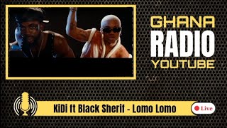 KiDi ft Black Sherif  Lomo Lomo Ghana Radio Youtube [upl. by Asserac]