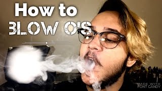 How to Blow Os  Vape Tricks 💨 [upl. by Ellerad]