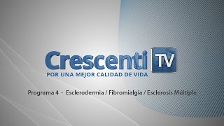 Esclerodermia  Fibromialgia  Esclerosis Múltiple  Crescenti TV  Programa 4 [upl. by Limoli581]