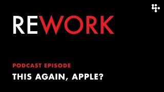 This Again Apple – REWORK podcast [upl. by Abehsat]