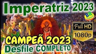 Imperatriz 2023 CAMPEÃ FULL HD Desfile COMPLETO [upl. by Reniti]