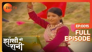 Manu ने मंगवाई अंग्रेजों से माफ़ी  Jhansi Ki Rani  Full Ep  15  Zee TV [upl. by Baun]